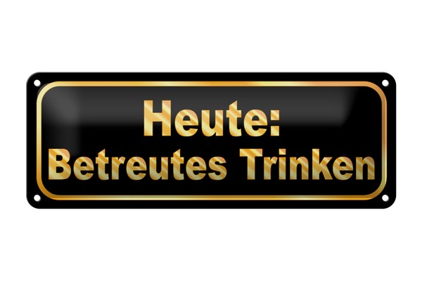 Blechschild Spruch 27X10 Cm Heute Betreutes Trinken Metall Deko Schild Tin Sign-image