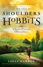 On the Shoulders of Hobbits: The Road to Virtue with Tolkien and Lewis by Markos