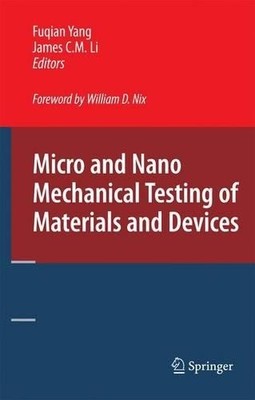 Micro and Nano Mechanical Testing of Materials and Devices - 9781441946201