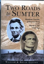 Two Roads to Sumter: Abraham Lincoln, Jefferson Davis and the March to the C...