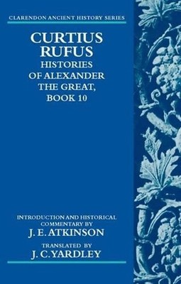 Curtius Rufus, Histories of Alexander the Great, Book 10 by J.E. Atkinson (Engli
