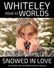 Issue 43: Snowed In Love A Gay Sweet Contemporary Romance Novella by Connor Whit