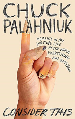 Betrachten Sie dies: Momente in meinem Schreiblauf, nach denen... - Palahniuk, Chuck