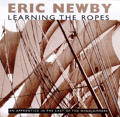Die Seile lernen: Ein Lehrling im letzten der Windjammer - Newby, Eric