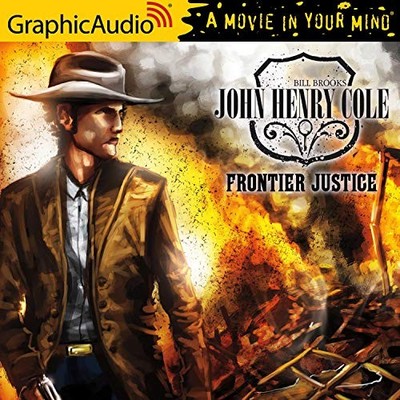 Frontier Justice [Dramatized Adaptation]: John Henry Cole, Book 2, Very Good