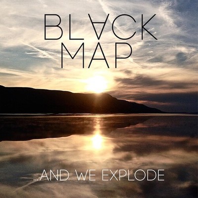 Black Map - & We Explode [New Vinyl LP]