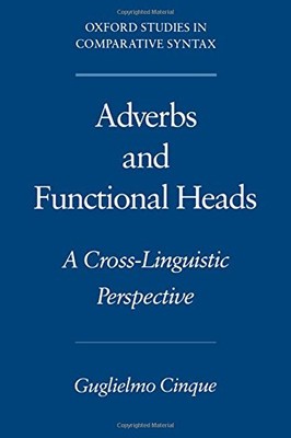 ADVERBS AND FUNCTIONAL HEADS: A CROSS-LINGUISTIC By Guglielmo Cinque *Excellent*