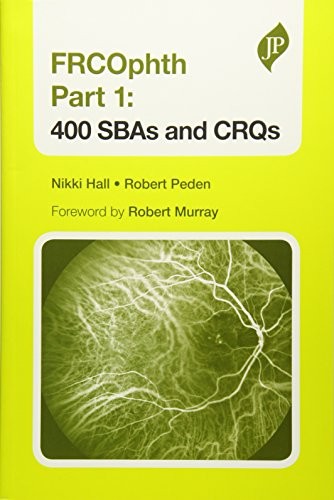 FRCOphth Part 1: 400 SBAs and CRQs,Nikki Hall, Robert Peden