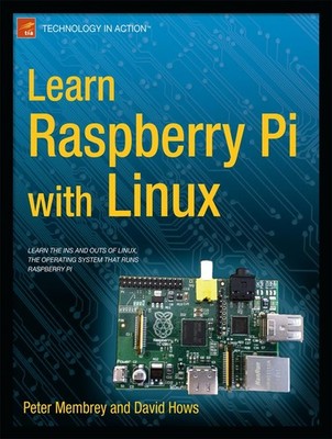 Learn Raspberry Pi with Linux (Technology in Action) by Membrey
