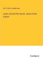 Leben Und Schriften Des M. Johann Friedr. Flattich Karl Friedrich Ledderhose