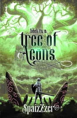 Tree of Aeons 2: An Isekai LitRPG Adventure by Spaizzzer Paperback Book
