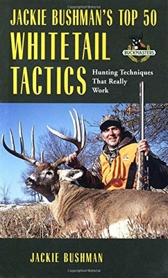JACKIE BUSHMAN'S TOP 50 WHITETAIL TACTICS: HUNTING *Excellent Condition*