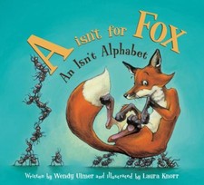 "A" Isn't for Fox: An Isn't Alphabet - Ulmer, Wendy