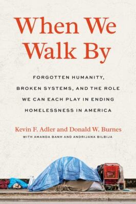 When We Walk By: Forgotten Humanity, Broken Systems, and the Role We Can Each...
