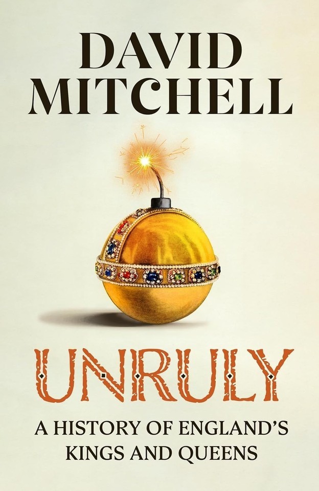 Unruly: A History Of England's kings And Queens by David Mitchell Paperback