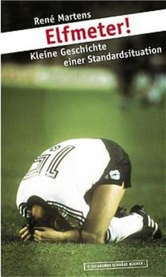 Elfmeter!: Kleine Geschichte einer Standardsituation Kleine Geschichte e 1493465
