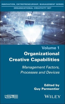Organizational Creative Capabilities : Management Factors, Processes and Devi...