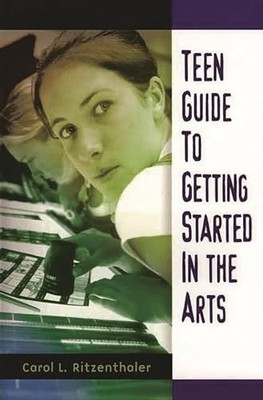 Ritzenthaler - Teen Guide to Getting Started in the Arts - hardback or - X555z