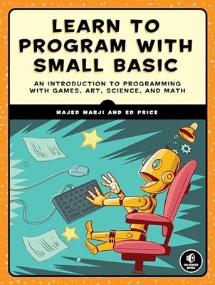 Learn to Program with Small Basic: An Introduction to Pro by Ed Price 1593277024