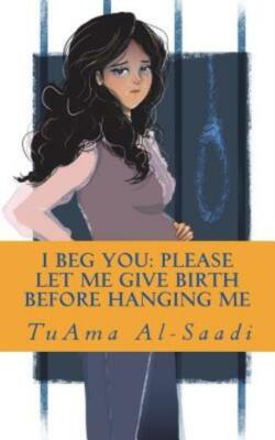 I Beg You: Please Let Me Give Birth Before Hanging Me