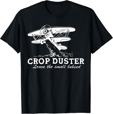 Crop Duster Leave The Smell Behind Plane Aerial Application Gift Unisex T-Shirt