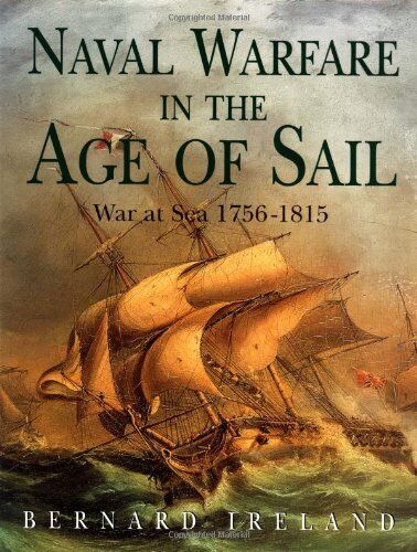 Naval Warfare in the Age of Sail - War at Sea 1756-1815 by Ireland, B. Book The - Afbeelding 1 van 2