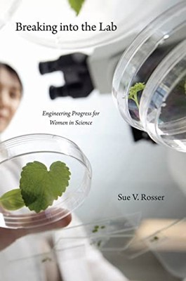 Sue V. Rosser - Breaking into the Lab   Engineering Progress for Women - X555z