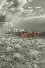 Richard Manning Rewilding the West (Paperback)