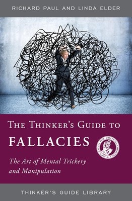 THINKERS GUIDE TO FALLACIES (Thinker's Guide Library)