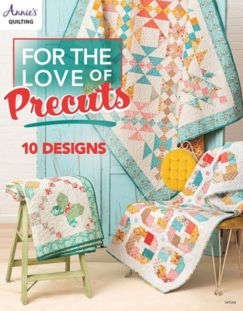 For the Love of Precuts 10 Designs by Annie's Quilting (Paperback Book)