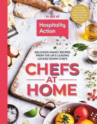 Chefs at Home: 54 chefs share their lockdown re by Hospitality Action 0993354033