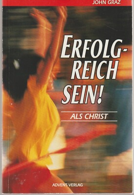 Erfolgreich sein! : als Christ Graz, John: