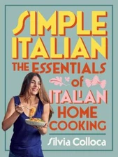 Simple Italian: The Essentials of Italian Home Cooking by Colloca, Silvia