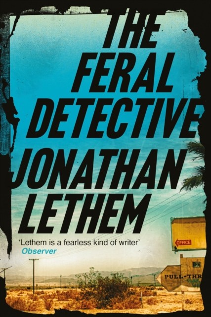The Feral Detective by Jonathan Lethem (Paperback Book)
