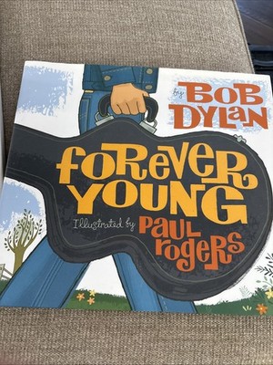 FOREVER YOUNG By Bob Dylan & Paul Rogers - Hardcover