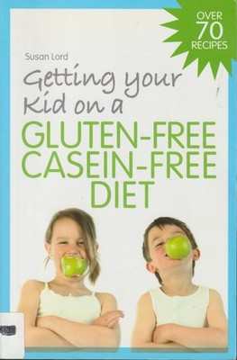 Getting Your Kid on a Gluten-Free Casein-Free Diet