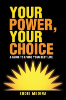 Your Power, Your Choice | A Guide To Living Your Best Life | Eddie Medina | Buch