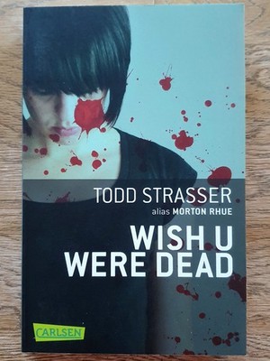 WISH U WERE DEAD von TODD STRASSER alias MORTON RHUE | Buch