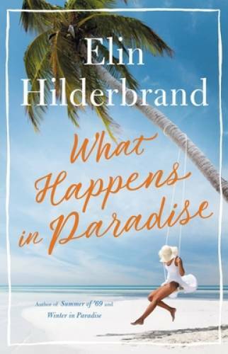 What Happens in Paradise - Hardcover By Hilderbrand, Elin - GOOD