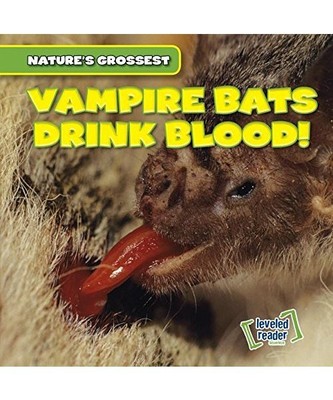Vampire Bats Drink Blood! (Nature's Grossest), Wilberforce, Bert