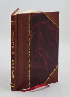 Chinook By The Sea / [By] Lewis R. Williams ... 1924 [Leather Bound]