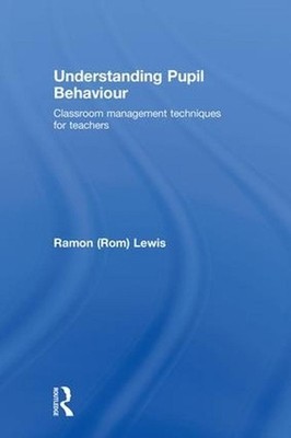 Understanding Pupil Behaviour: Classroom Management Techniques for Teachers by R