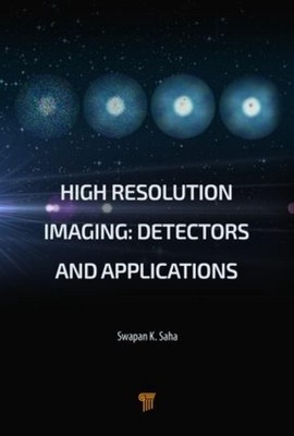 High Resolution Imaging: Detectors and Applications by Swapan K. Saha (English) 