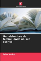 Zahra Karimi | Um Vislumbre Da Feminilidade Na Sua Escrita | Taschenbuch (2025)
