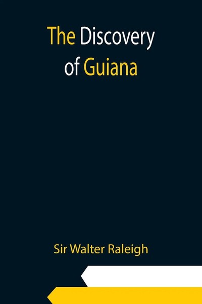Walter Raleigh | The Discovery Of Guiana | Taschenbuch | Englisch (2021)-image