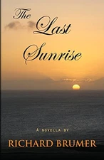 THE LAST SUNRISE By Richard Brumer **BRAND NEW**
