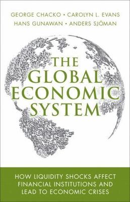 Global Economic System : How Liquidity Shocks Affect Financial Institutions a...