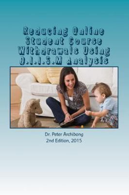 Reducing Online Student Course Withdrawals Using D.i.i.s.m Analysis : An Asse...