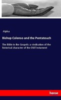 Bishop Colenso And The Pentateuch Alpha