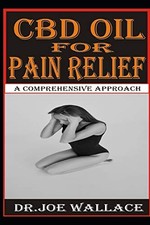 CBD OIL FOR PAIN RELIEF: A COMPREHENSIVE APPROACH, WALLACE 9798603269368 New^;